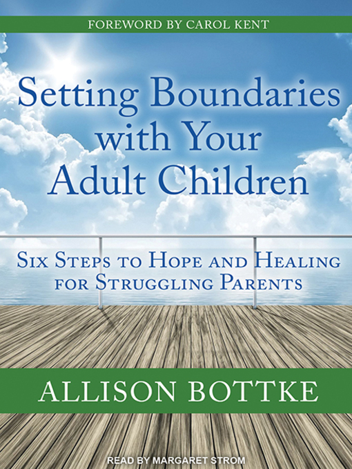 Title details for Setting Boundaries with Your Adult Children by Allison Bottke - Available